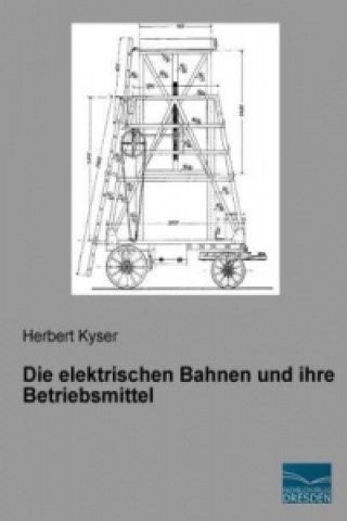 Die elektrischen Bahnen und ihre Betriebsmittel