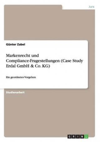 Markenrecht und Compliance-Fragestellungen (Case Study Erdal GmbH & Co. KG)