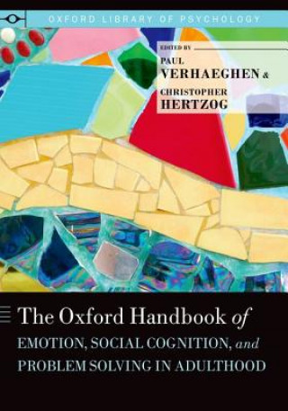Oxford Handbook of Emotion, Social Cognition, and Problem Solving in Adulthood