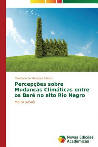 Percepcoes sobre Mudancas Climaticas entre os Bare no alto Rio Negro