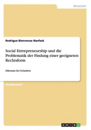Social Entrepreneurship und die Problematik der Findung einer geeigneten Rechtsform