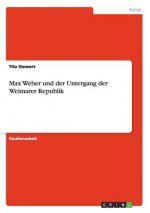 Max Weber und der Untergang der Weimarer Republik
