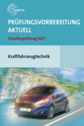 Prüfungsvorbereitung aktuell Gesellenprüfung Teil 1 Kraftfahrzeugtechnik + Lösungen, 2 Bde.