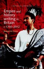 Empire and History Writing in Britain C.1750-2012