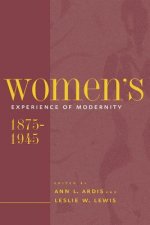 Women's Experience of Modernity, 1875-1945