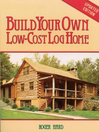 Build Your Own Low Cost Log Home