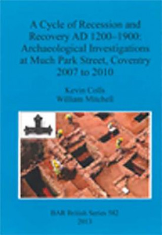Cycle of Recession and Recovery AD 1200-1900: Archaeological Investigations at Much Park Street Coventry 2007 to 2010