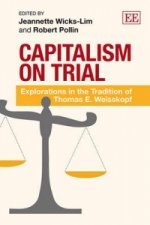 Capitalism on Trial - Explorations in the Tradition of Thomas E. Weisskopf