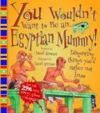You Wouldn't Want To Be An Egyptian Mummy!