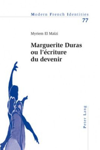 Marguerite Duras Ou l'Ecriture Du Devenir