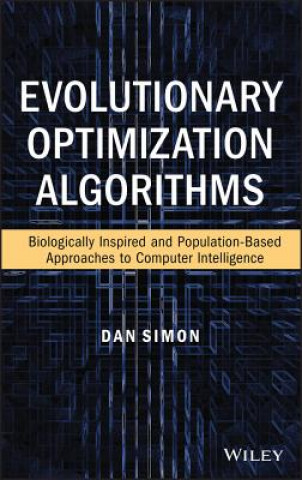 Evolutionary Optimization Algorithms: Biologocally -Inspired and Population-Based Approaches to Compu ter Intelligence