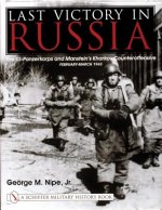 Last Victory in Russia: The SS-Panzerkorps and Manstein's Kharkov Counteroffensive - February-March 1943