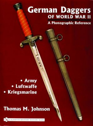 German Daggers of  World War II - A Photographic Reference: Vol 1 - Army, Luftwaffe, Kriegsmarine