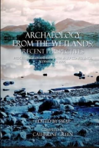 Archaeology from the Wetlands: Recent Perspectives