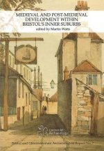 Medieval and Post-Medieval Development within Bristol's Inner Suburbs