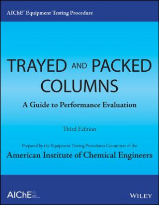 AIChE Equipment Testing Procedure - Trayed and Packed Columns, A Guide to Performance Evaluation,  Third Edition