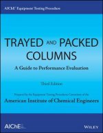 AIChE Equipment Testing Procedure - Trayed and Packed Columns, A Guide to Performance Evaluation,  Third Edition