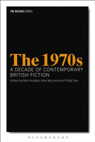1970s: A Decade of Contemporary British Fiction