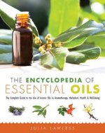 The Encyclopedia of Essential Oils