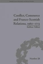 Conflict, Commerce and Franco-Scottish Relations, 1560-1713