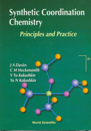 Synthetic Coordination Chemistry: Principles And Practice