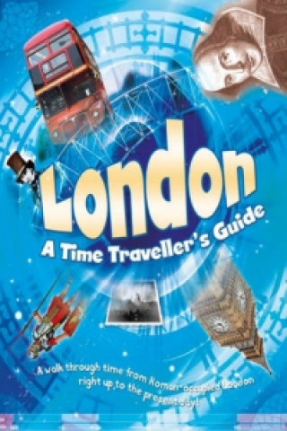 London: A Time Traveller's Guide