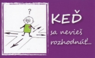 Keď sa nevieš rozhodnúť...