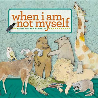 When I am Not Myself