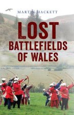 Lost Battlefields of Wales