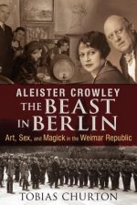 Aleister Crowley: The Beast in Berlin