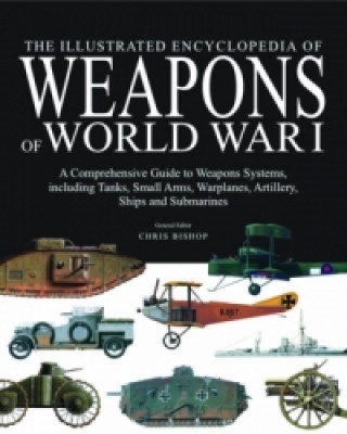 Illustrated Encyclopedia of Weapons of World War I