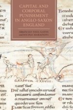 Capital and Corporal Punishment in Anglo-Saxon England