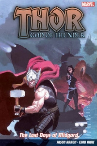 Thor God Of Thunder Vol.4: The Last Days Of Midgard
