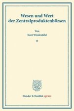 Wesen und Wert der Zentralproduktenbörsen.