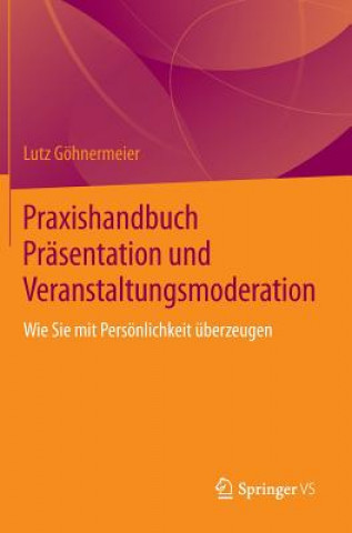 Praxishandbuch Prasentation und Veranstaltungsmoderation