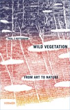 Paul Rotterdam: Wild Vegetation
