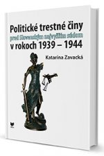 Politické trestné činy pred Slovenským najvyšším súdom v rokoch1939 - 1944
