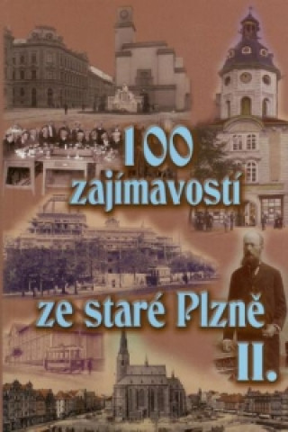 100 ZAJÍMAVOSTÍ ZE STARÉ PLZNĚ II.