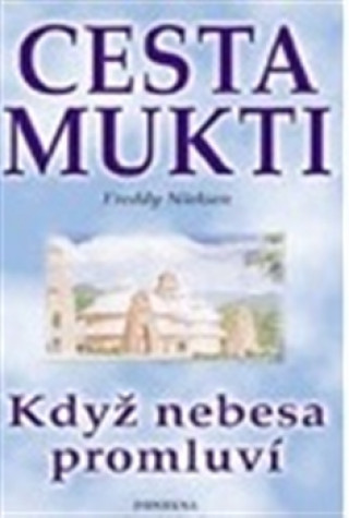 CESTA MUKTI-KDYŽ NEBESA PROMLUVÍ