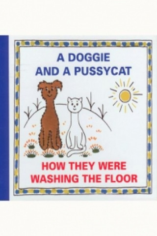 A Doggie and a Pussycat How They Were Washing the Floor