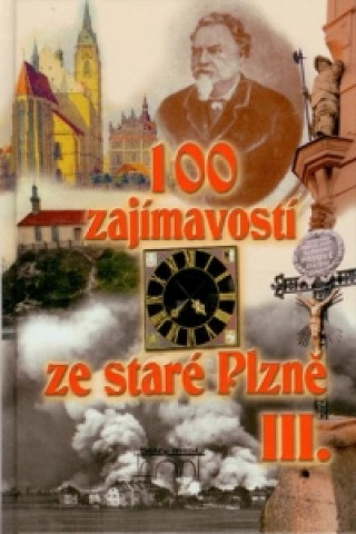 100 ZAJÍMAVOSTÍ ZE STARÉ PLZNĚ III.