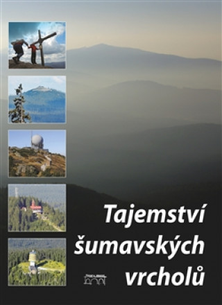 Tajemství šumavských vrcholů