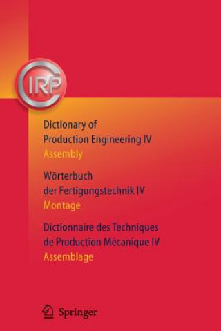 Dictionary of Production Engineering/Worterbuch der Fertigungstechnik/Dictionnaire des Techniques de Production Mechanique