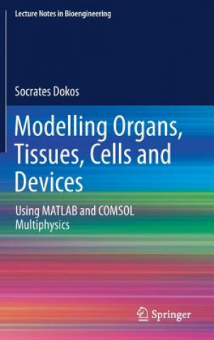 Modelling Organs, Tissues, Cells and Devices