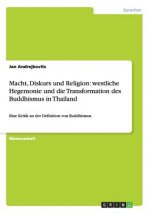 Macht, Diskurs und Religion: westliche Hegemonie und die Transformation des Buddhismus in Thailand