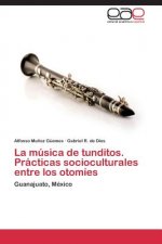 Musica de Tunditos. Practicas Socioculturales Entre Los Otomies