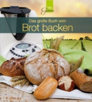 Das große Buch vom Brot backen