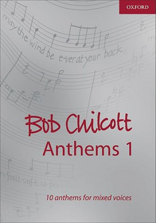 Bob Chilcott Anthems 1
