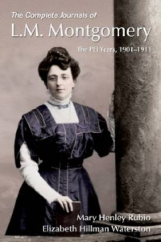 Complete Journals of L.M. Montgomery: The PEI Years, 1901-19