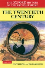 Oxford History of the British Empire: Volume IV: The Twentieth Century